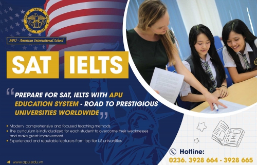 PREPARE FOR SAT, IELTS WITH APU EDUCATION SYSTEM – ROAD TO PRESTIGIOUS UNIVERSITIES WORLDWIDE